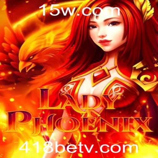 Descubra o Fascinante Mundo de LadyPhoenix e a Emoção de 418bet